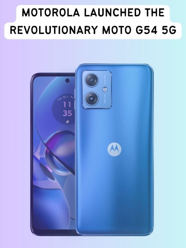 Motorola: Launched the Revolutionary Moto g54 5G